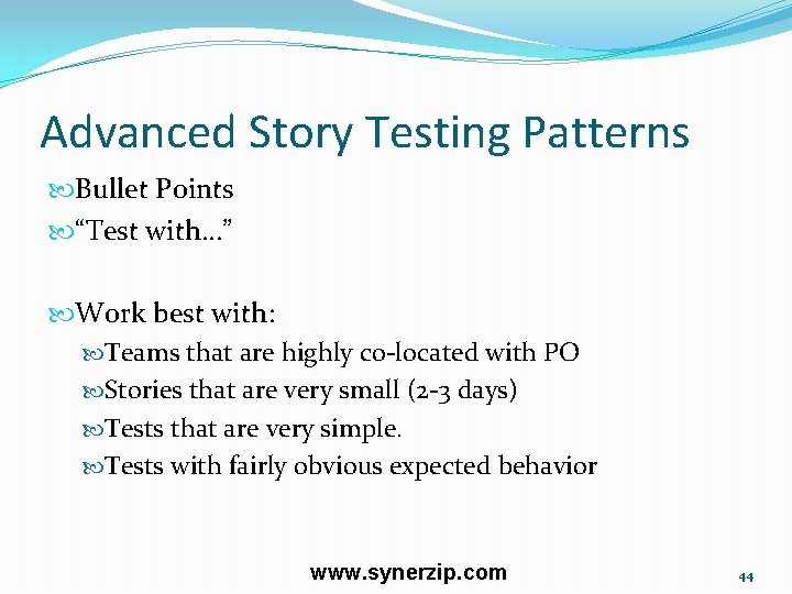 Advanced Story Testing Patterns Bullet Points “Test with…” Work best with: Teams that are