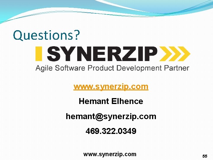 Questions? www. synerzip. com Hemant Elhence hemant@synerzip. com 469. 322. 0349 www. synerzip. com