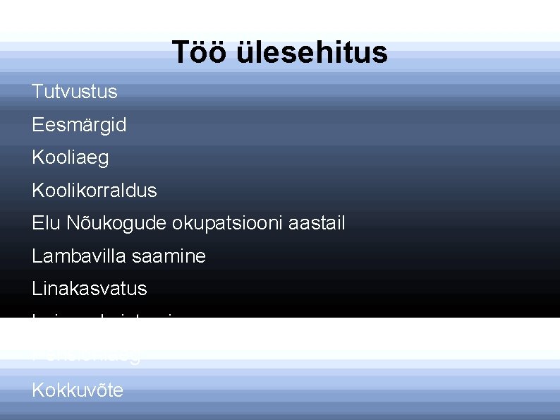 Töö ülesehitus Tutvustus Eesmärgid Kooliaeg Koolikorraldus Elu Nõukogude okupatsiooni aastail Lambavilla saamine Linakasvatus Leivavalmistamine