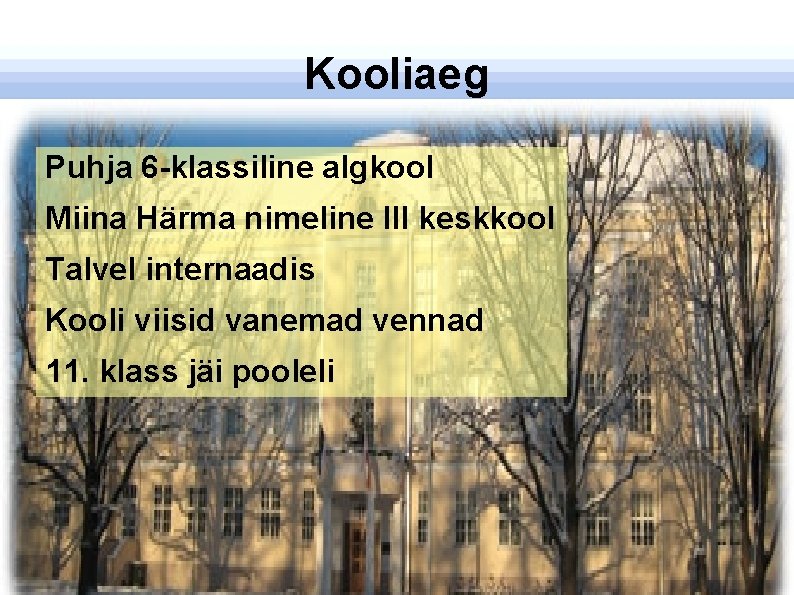 Kooliaeg Puhja 6 -klassiline algkool Miina Härma nimeline III keskkool Talvel internaadis Kooli viisid