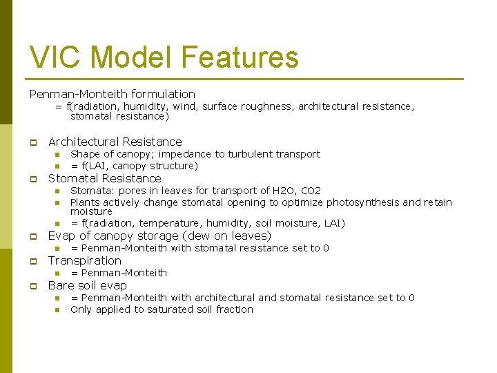 VIC Model Features Penman-Monteith formulation = f(radiation, humidity, wind, surface roughness, architectural resistance, stomatal