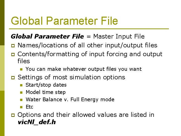 Global Parameter File = Master Input File p Names/locations of all other input/output files