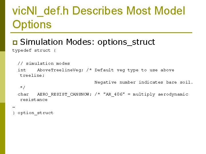 vic. Nl_def. h Describes Most Model Options p Simulation Modes: options_struct typedef struct {