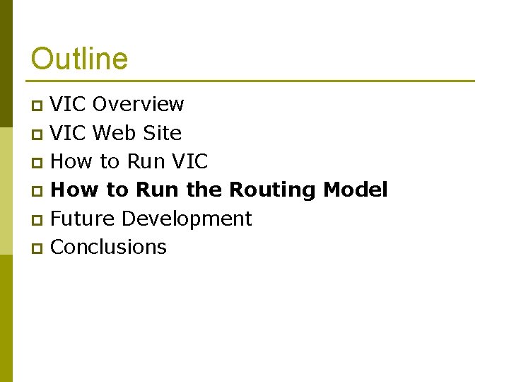 Outline VIC Overview p VIC Web Site p How to Run VIC p How