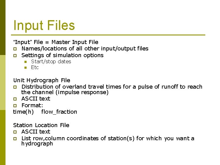 Input Files “Input” File = Master Input File p Names/locations of all other input/output