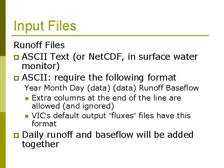 Input Files Runoff Files p ASCII Text (or Net. CDF, in surface water monitor)