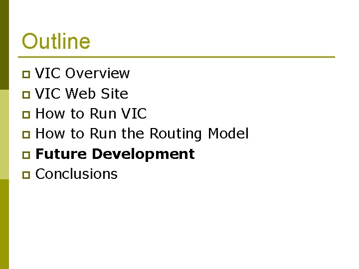 Outline VIC Overview p VIC Web Site p How to Run VIC p How