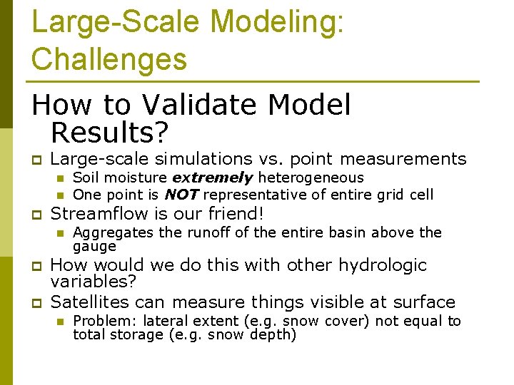 Large-Scale Modeling: Challenges How to Validate Model Results? p Large-scale simulations vs. point measurements