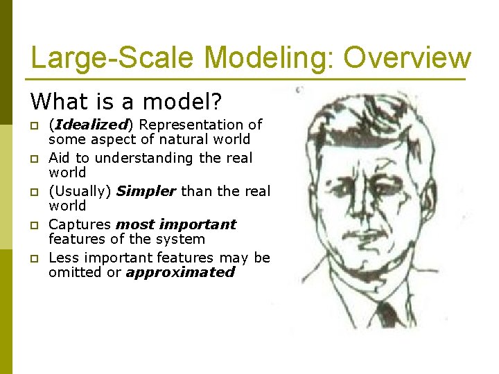 Large-Scale Modeling: Overview What is a model? p p p (Idealized) Representation of some