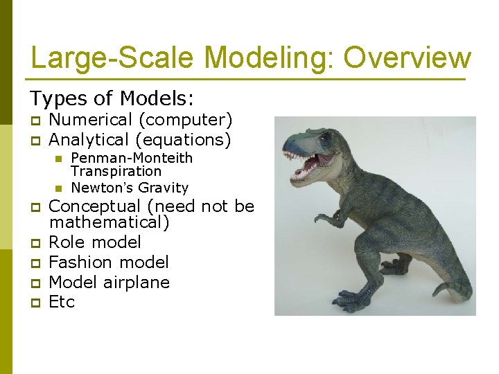 Large-Scale Modeling: Overview Types of Models: p p Numerical (computer) Analytical (equations) n n