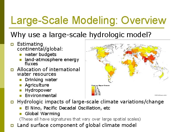 Large-Scale Modeling: Overview Why use a large-scale hydrologic model? p Estimating continental/global: n n