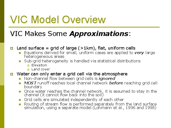 VIC Model Overview VIC Makes Some Approximations: p Land surface = grid of large