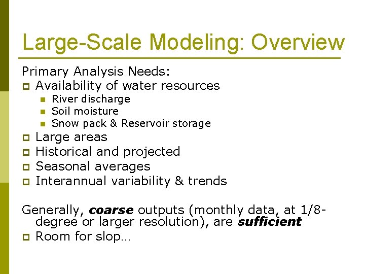 Large-Scale Modeling: Overview Primary Analysis Needs: p Availability of water resources n n n