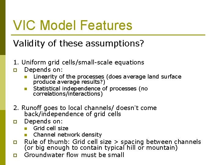 VIC Model Features Validity of these assumptions? 1. Uniform grid cells/small-scale equations p Depends