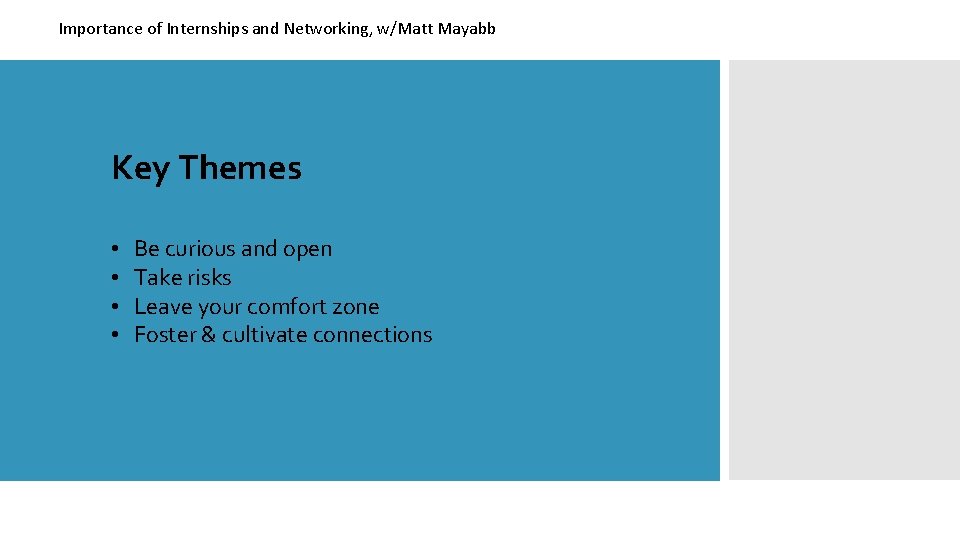 Importance of Internships and Networking, w/Matt Mayabb Key Themes • • Be curious and