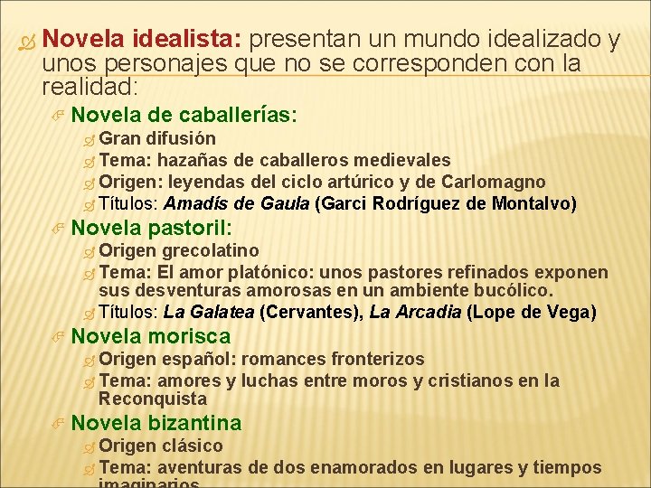  Novela idealista: presentan un mundo idealizado y unos personajes que no se corresponden