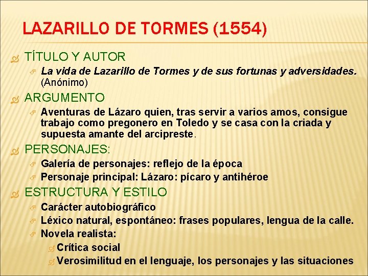 LAZARILLO DE TORMES (1554) TÍTULO Y AUTOR ARGUMENTO Aventuras de Lázaro quien, tras servir