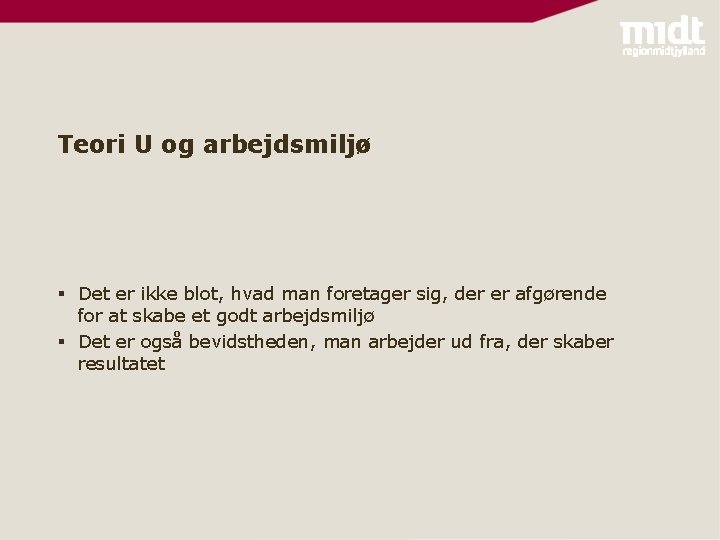 Teori U og arbejdsmiljø § Det er ikke blot, hvad man foretager sig, der