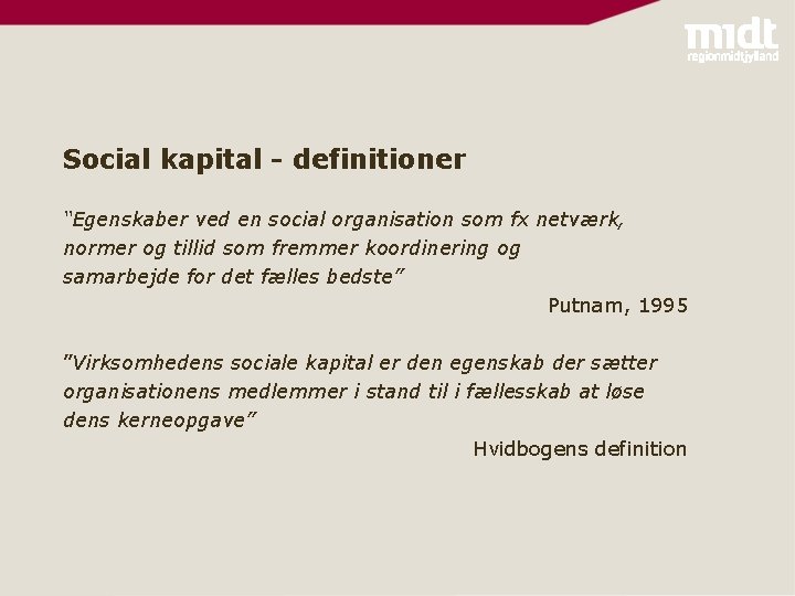 Social kapital - definitioner “Egenskaber ved en social organisation som fx netværk, normer og
