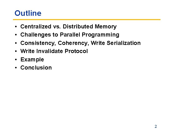 Outline • • • Centralized vs. Distributed Memory Challenges to Parallel Programming Consistency, Coherency,