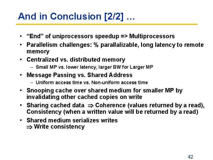 And in Conclusion [2/2] … • “End” of uniprocessors speedup => Multiprocessors • Parallelism