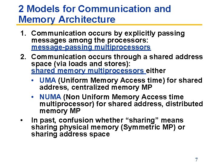 2 Models for Communication and Memory Architecture 1. Communication occurs by explicitly passing messages