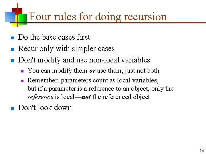 Four rules for doing recursion n Do the base cases first Recur only with