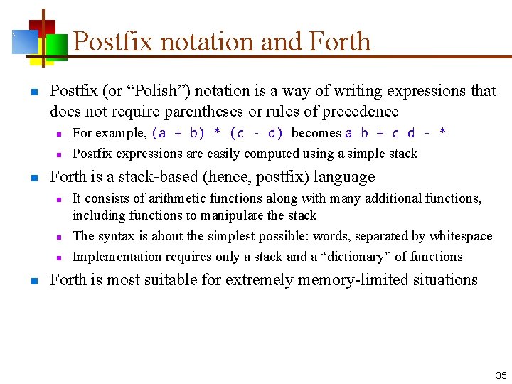 Postfix notation and Forth n Postfix (or “Polish”) notation is a way of writing
