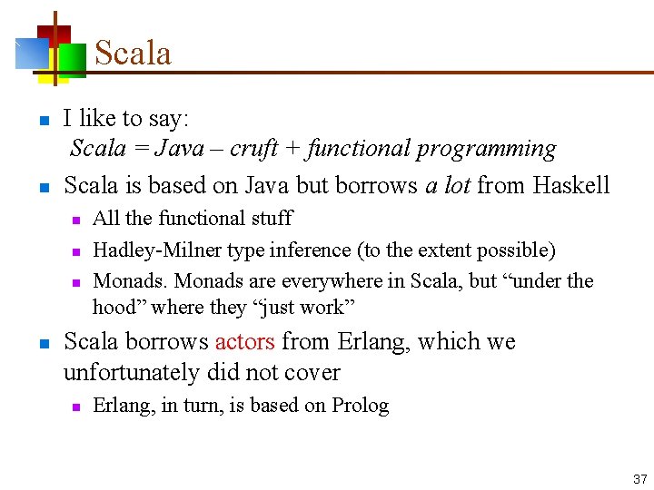 Scala n n I like to say: Scala = Java – cruft + functional