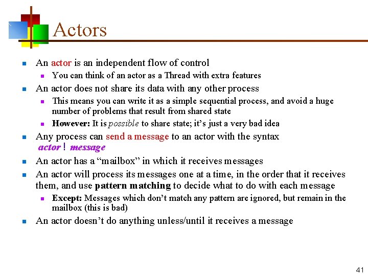 Actors n An actor is an independent flow of control n n An actor