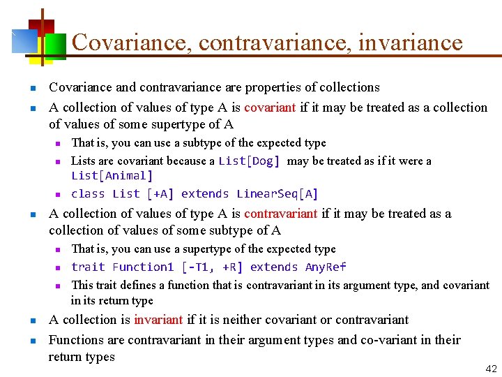 Covariance, contravariance, invariance n n Covariance and contravariance are properties of collections A collection