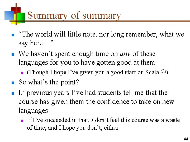 Summary of summary n n “The world will little note, nor long remember, what