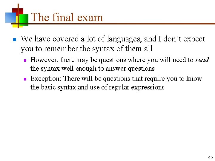 The final exam n We have covered a lot of languages, and I don’t