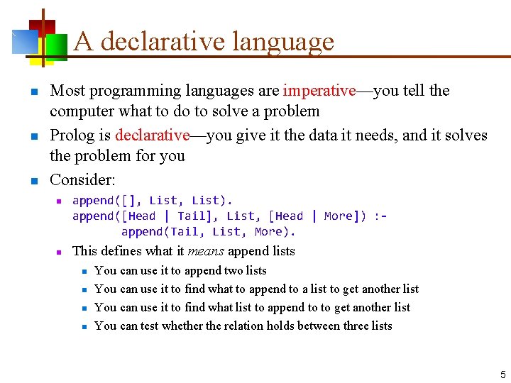 A declarative language n n n Most programming languages are imperative—you tell the computer