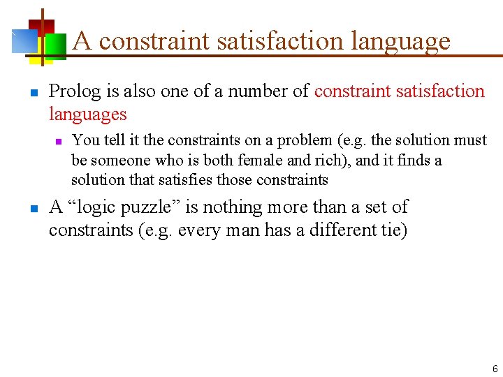 A constraint satisfaction language n Prolog is also one of a number of constraint