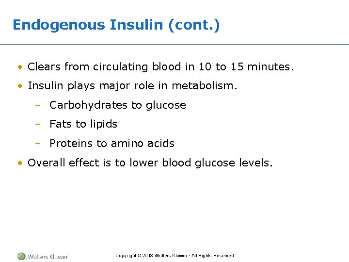 Endogenous Insulin (cont. ) • Clears from circulating blood in 10 to 15 minutes.