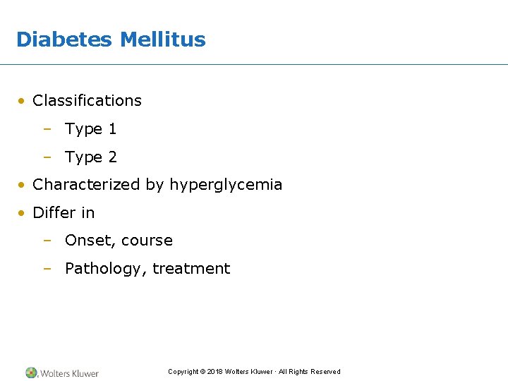 Diabetes Mellitus • Classifications – Type 1 – Type 2 • Characterized by hyperglycemia