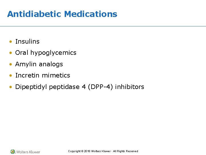 Antidiabetic Medications • Insulins • Oral hypoglycemics • Amylin analogs • Incretin mimetics •