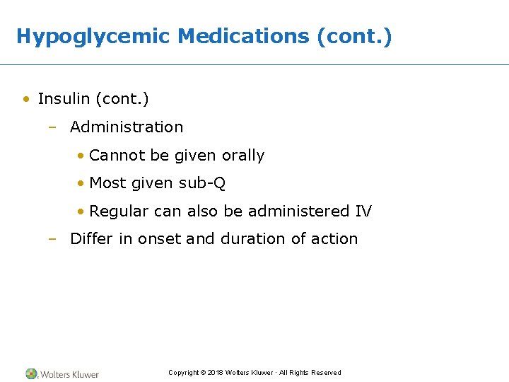 Hypoglycemic Medications (cont. ) • Insulin (cont. ) – Administration • Cannot be given