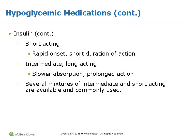 Hypoglycemic Medications (cont. ) • Insulin (cont. ) – Short acting • Rapid onset,