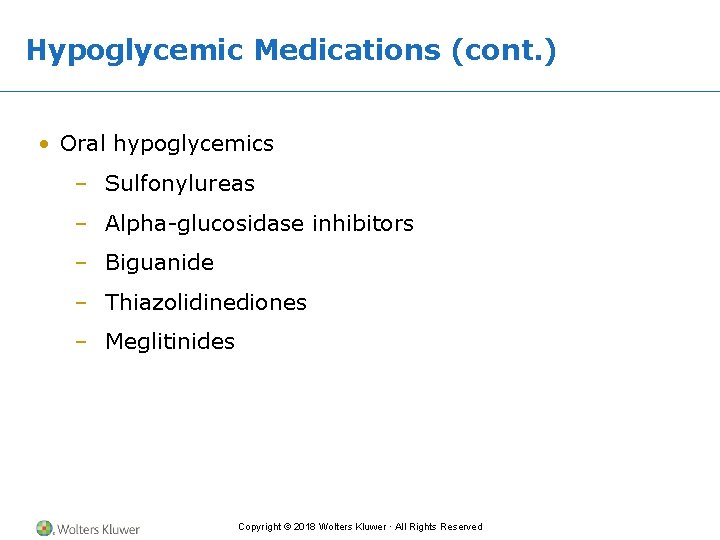 Hypoglycemic Medications (cont. ) • Oral hypoglycemics – Sulfonylureas – Alpha-glucosidase inhibitors – Biguanide