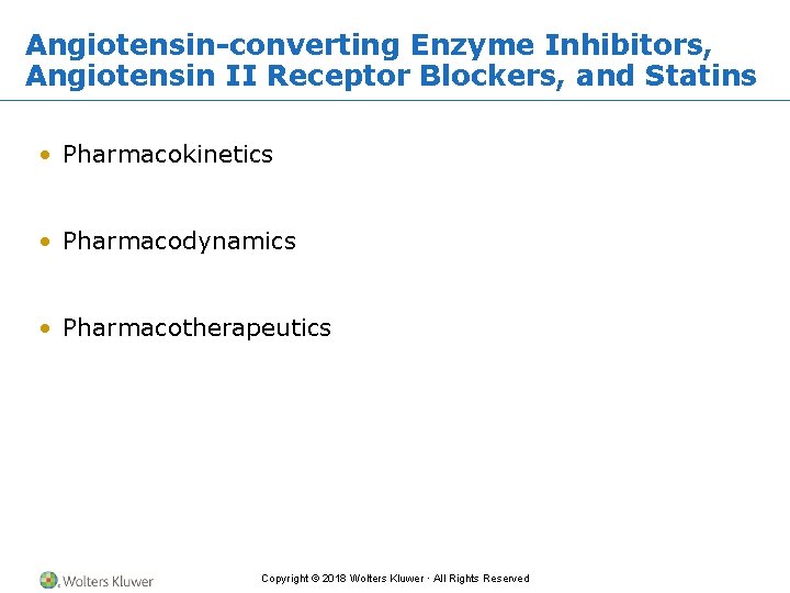 Angiotensin-converting Enzyme Inhibitors, Angiotensin II Receptor Blockers, and Statins • Pharmacokinetics • Pharmacodynamics •