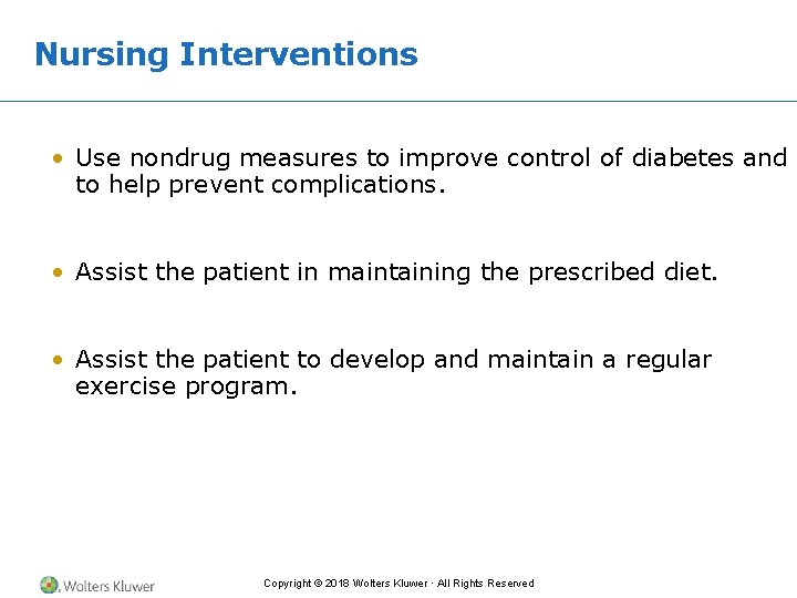Nursing Interventions • Use nondrug measures to improve control of diabetes and to help