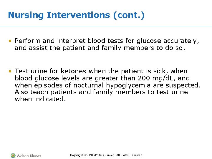 Nursing Interventions (cont. ) • Perform and interpret blood tests for glucose accurately, and