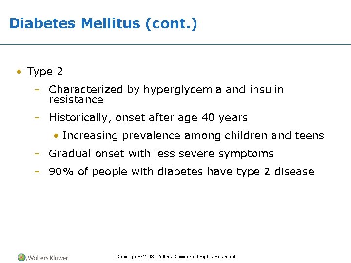 Diabetes Mellitus (cont. ) • Type 2 – Characterized by hyperglycemia and insulin resistance