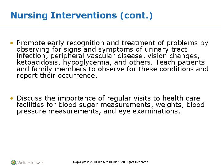 Nursing Interventions (cont. ) • Promote early recognition and treatment of problems by observing