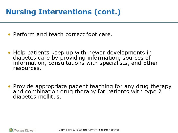 Nursing Interventions (cont. ) • Perform and teach correct foot care. • Help patients