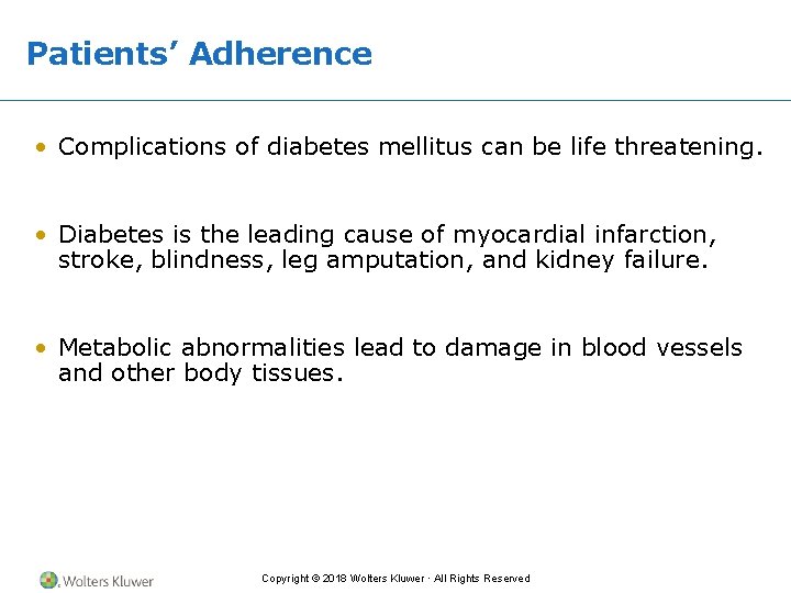 Patients’ Adherence • Complications of diabetes mellitus can be life threatening. • Diabetes is