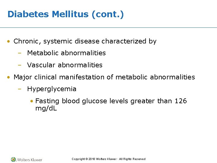 Diabetes Mellitus (cont. ) • Chronic, systemic disease characterized by – Metabolic abnormalities –