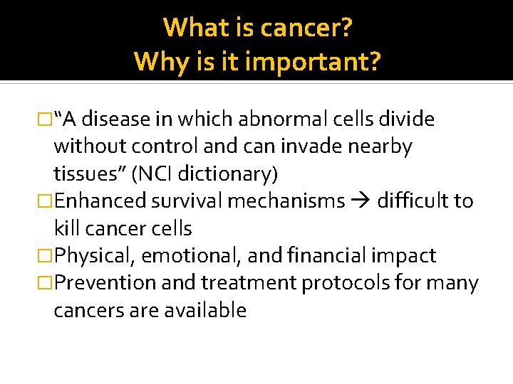 What is cancer? Why is it important? �“A disease in which abnormal cells divide
